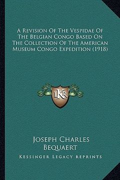 portada a revision of the vespidae of the belgian congo based on the collection of the american museum congo expedition (1918) (en Inglés)