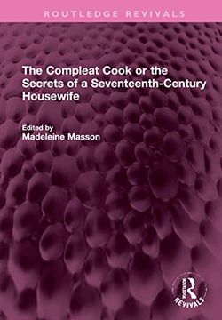 portada The Compleat Cook or the Secrets of a Seventeenth-Century Housewife (Routledge Revivals) (in English)