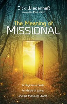 portada The Meaning of Missional: A Beginner’S Guide to Missional Living and the Missional Church (en Inglés)