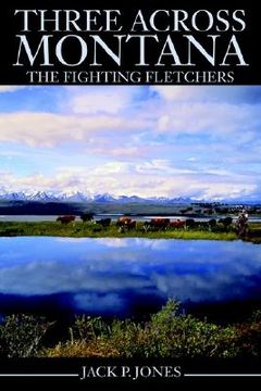 portada three across montana: the fighting fletchers