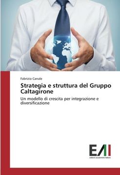 portada Strategia e struttura del Gruppo Caltagirone: Un modello di crescita per integrazione e diversificazione (Italian Edition)