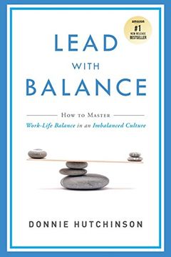 portada Lead With Balance: How To Master Work-Life Balance in an Imbalanced Culture