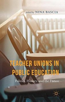 portada Teacher Unions in Public Education: Politics, History, and the Future (en Inglés)