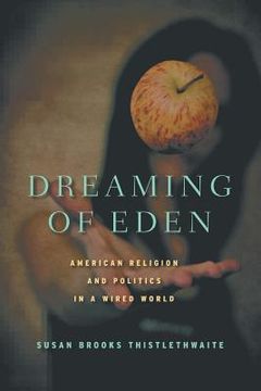 portada Dreaming of Eden: American Religion and Politics in a Wired World (en Inglés)