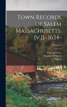 portada Town Records of Salem Massachusetts. [v.1]- 1634-; Volume 3 (en Inglés)