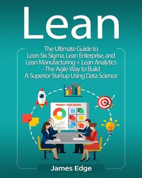 portada Lean: The Ultimate Guide to Lean Six Sigma, Lean Enterprise, and Lean Manufacturing + Lean Analytics - The Agile Way to Buil (en Inglés)