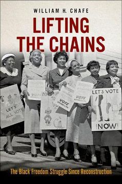 portada Lifting the Chains: The Black Freedom Struggle Since Reconstruction (en Inglés)