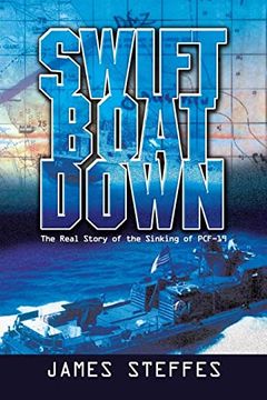 portada Swift Boat Down: The Real Story of the Sinking of Pcf-19 