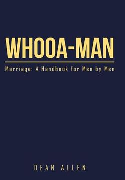 portada Whooa-Man: Marriage: A Handbook for Men by Men (en Inglés)