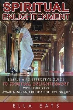 portada Meditaion: Spiritual Enlightenment: A Simple And Effective Guide To Spiritual Enlightenment With Third Eye Awakening And Kundalin (en Inglés)