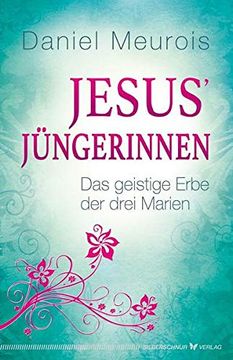 portada Jesus Jüngerinnen - das Geistige Erbe der Drei Marien (in German)