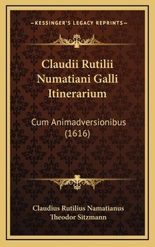 portada Claudii Rutilii Numatiani Galli Itinerarium: Cum Animadversionibus (1616) (en Latin)