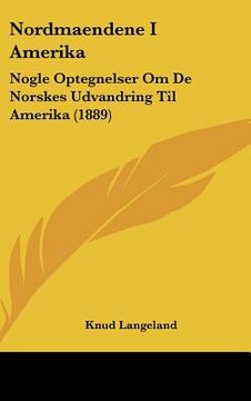 portada nordmaendene i amerika: nogle optegnelser om de norskes udvandring til amerika (1889) (en Inglés)