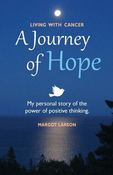 portada Living with Cancer - A Journey of Hope: My personal story of the power of positive thinking (en Inglés)