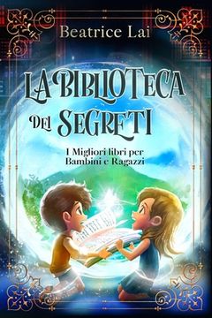 La Biblioteca dei Segreti: I Migliori libri per Bambini e Ragazzi (en Italiano)