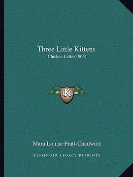 portada three little kittens: chicken little (1905)