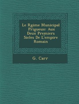 portada Le Rgime Municipal  Prigueux: Aux Deux Premiers Sicles De L'empire Romain (French Edition)