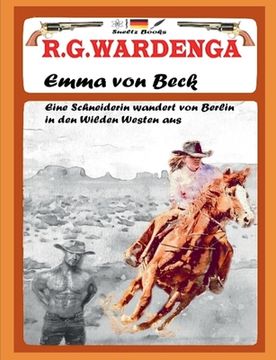 portada Emma von Beck - Eine Schneiderin Wandert von Berlin in den Wilden Westen aus (en Alemán)