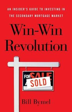 portada Win-Win Revolution: An Insider's Guide To Investing In the Secondary Mortgage Market (en Inglés)