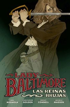 portada  Lady Baltimore 1: Las reinas brujas - Mike Mignola, Christopher Golden, Bridgit Connell y Michelle Madsen - Libro Físico - MIGNOLA, MIKE - Libro Físico