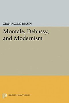 portada Montale, Debussy, and Modernism (Princeton Legacy Library) (Princeton Essays on the Arts) (en Inglés)