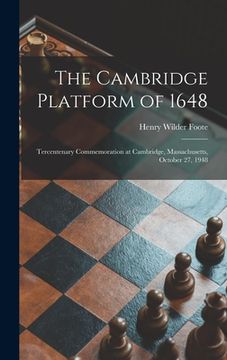 portada The Cambridge Platform of 1648: Tercentenary Commemoration at Cambridge, Massachusetts, October 27, 1948 (in English)