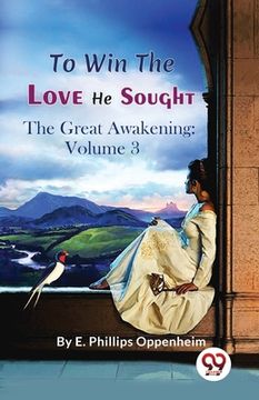portada To Win the Love He Sought The Great Awakening: Volume 3 (in English)