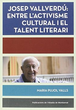 portada Josep Vallverdú. Entre L'activisme Cultural I El Talent Literari