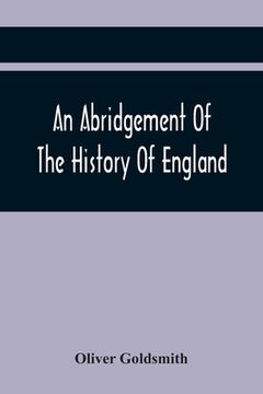 portada An Abridgement Of The History Of England: From The Invasion Of Julius Cæsar To The Death Of George The Second (in English)