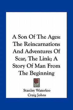 portada a son of the ages: the reincarnations and adventures of scar, the link; a story of man from the beginning (in English)