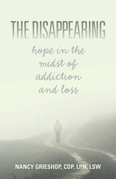 portada The Disappearing: Hope in the Midst of Addiction and Loss (en Inglés)