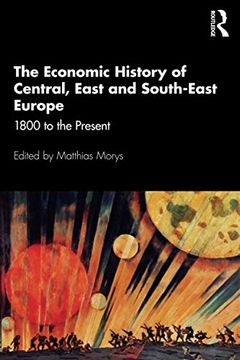 portada The Economic History of Central, East and South-East Europe: 1800 to the Present (en Inglés)