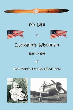 portada my life in ladysmith, wisconsin 1928 to 1948 (en Inglés)