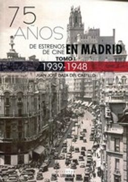 portada 75 AÑOS DE ESTRENOS DE CINE EN MADRID. TOMO I 1939-1948 (En papel)