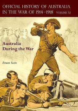 portada The Official History of Australia in the War of 1914-1918: Volume XI - Australia During the War (en Inglés)