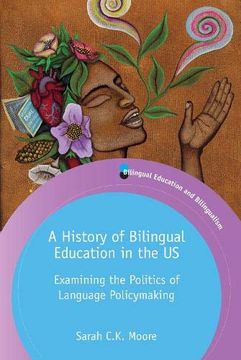 portada A History of Bilingual Education in the us: Examining the Politics of Language Policymaking: 129 (Bilingual Education & Bilingualism) (in English)
