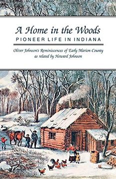 portada A Home in the Woods: Pioneer Life in Indiana (en Inglés)