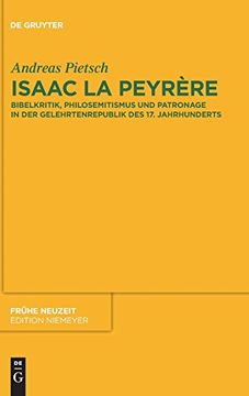 portada Isaac la Peyrere: Bibelkritik, Philosemitismus und Patronage in der Gelehrtenrepublik des 17. Jahrhunderts (Frühe Neuzeit) (en Alemán)