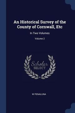 portada An Historical Survey of the County of Cornwall, Etc: In Two Volumes; Volume 2
