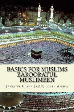 portada Basics for Muslims - Zarooratul Muslimeen: Aqaaid ( Belief of Islam ) - Fiqh - History of Islam - Duas - Surah of the Quran (en Inglés)