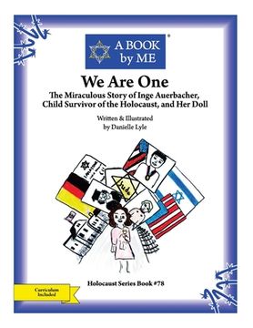 portada We Are One: The Miraculous Story of Inge Auerbacher, Child Survivor of the Holocaust, and Her Doll (en Inglés)