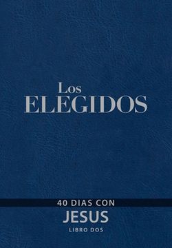 portada Los Elegidos - Libro Dos: 40 Días con Jesús 