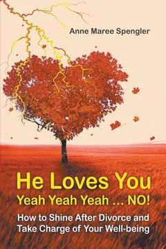 portada He Loves You Yeah Yeah Yeah NO! How to Shine After Divorce and Take Charge of Your Well-being (in English)