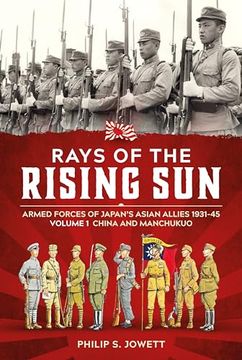 portada Rays of the Rising Sun: Armed Forces of Japan's Asian Allies 1931-45 Volume 1: China and Manchukuo