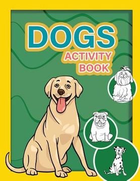 portada Dogs Activity Book: : Activity book for boy, girls, kids in Dogs Theme. Fun with Coloring Pages, Trace Lines and Letters, Picture Matching (in English)
