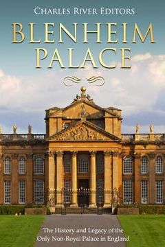portada Blenheim Palace: The History and Legacy of the Only Non-Royal Palace in England (en Inglés)