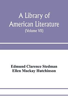 portada A Library of American Literature, From the Earliest Settlement to the Present Time (Volume Vii) (in English)