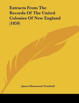 portada extracts from the records of the united colonies of new england (1859) (in English)