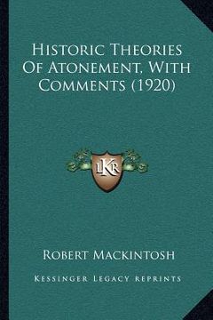 portada historic theories of atonement, with comments (1920) (in English)