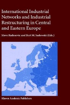 portada international industrial networks and industrial restructuring in central and eastern europe (en Inglés)